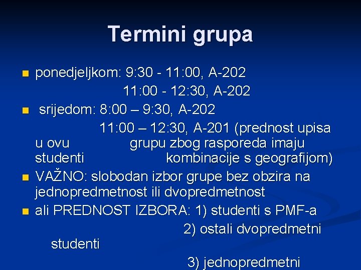 Termini grupa n n ponedjeljkom: 9: 30 - 11: 00, A-202 11: 00 -