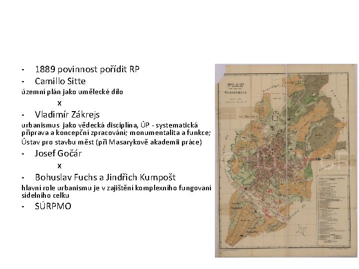 - 1889 povinnost pořídit RP Camillo Sitte - x Vladimír Zákrejs územní plán jako