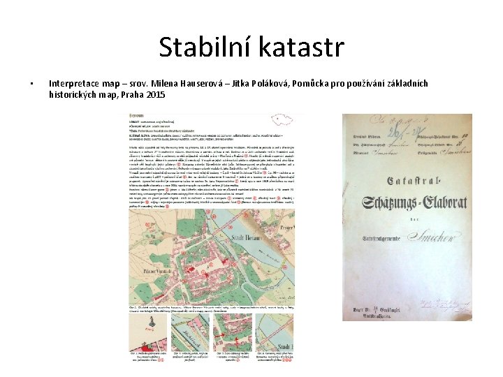 Stabilní katastr • Interpretace map – srov. Milena Hauserová – Jitka Poláková, Pomůcka pro