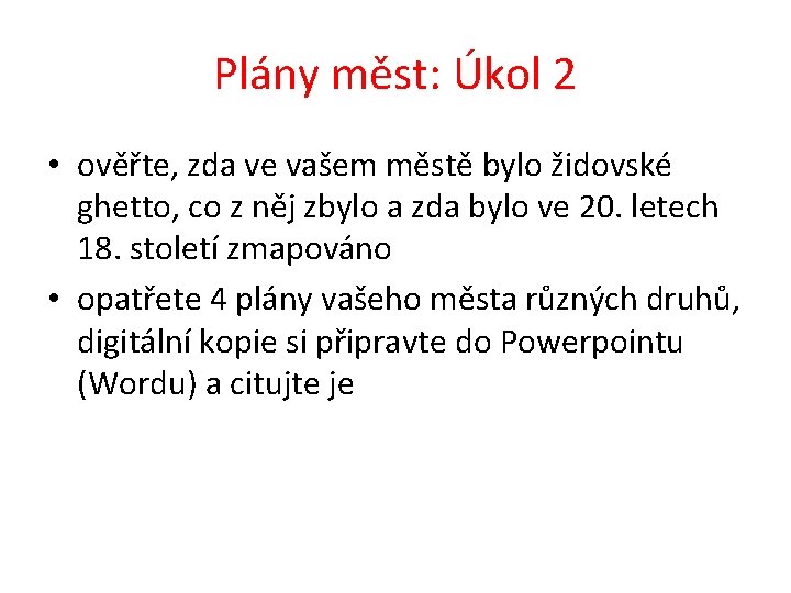 Plány měst: Úkol 2 • ověřte, zda ve vašem městě bylo židovské ghetto, co