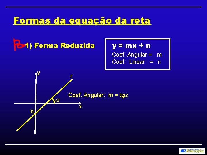 Formas da equação da reta 1) Forma Reduzida y y = mx + n