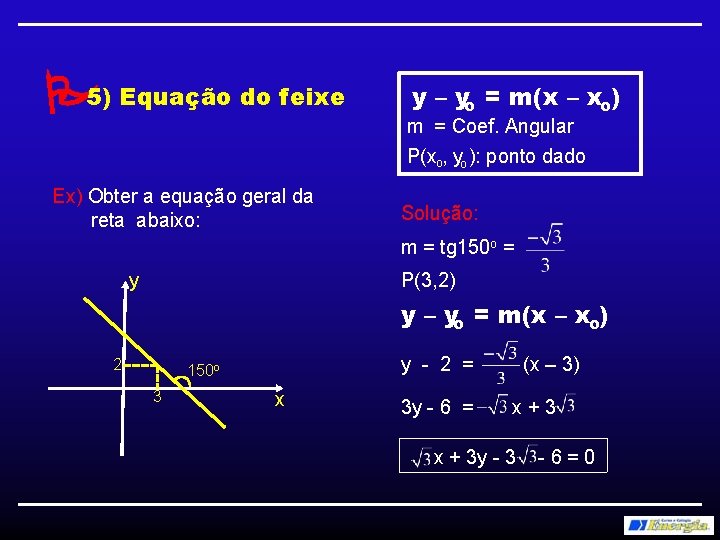  5) Equação do feixe y – yo = m(x – xo) m =