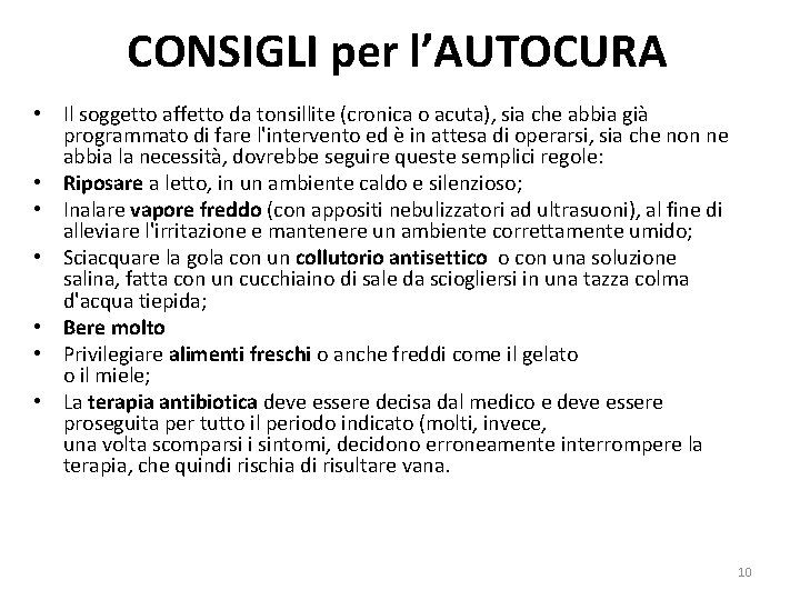 CONSIGLI per l’AUTOCURA • Il soggetto affetto da tonsillite (cronica o acuta), sia che CONSIGLI per l’AUTOCURA • Il soggetto affetto da tonsillite (cronica o acuta), sia che