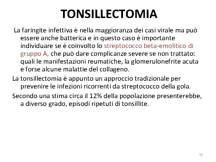 TONSILLECTOMIA La faringite infettiva è nella maggioranza dei casi virale ma può essere anche TONSILLECTOMIA La faringite infettiva è nella maggioranza dei casi virale ma può essere anche