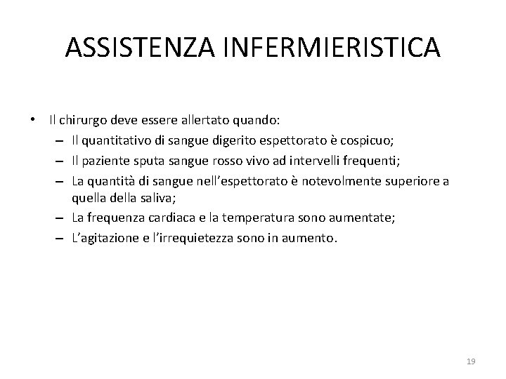ASSISTENZA INFERMIERISTICA • Il chirurgo deve essere allertato quando: – Il quantitativo di sangue ASSISTENZA INFERMIERISTICA • Il chirurgo deve essere allertato quando: – Il quantitativo di sangue