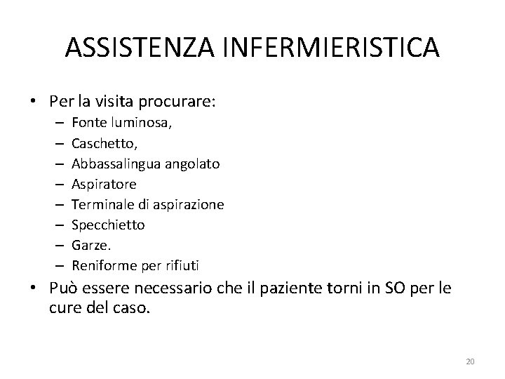 ASSISTENZA INFERMIERISTICA • Per la visita procurare: – – – – Fonte luminosa, Caschetto, ASSISTENZA INFERMIERISTICA • Per la visita procurare: – – – – Fonte luminosa, Caschetto,