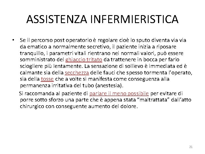 ASSISTENZA INFERMIERISTICA • Se il percorso post operatorio è regolare cioè lo sputo diventa ASSISTENZA INFERMIERISTICA • Se il percorso post operatorio è regolare cioè lo sputo diventa