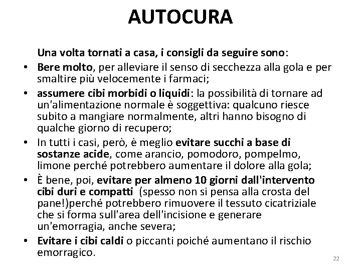 AUTOCURA • • • Una volta tornati a casa, i consigli da seguire sono: AUTOCURA • • • Una volta tornati a casa, i consigli da seguire sono: