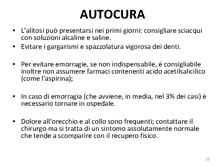 AUTOCURA • L’alitosi può presentarsi nei primi giorni: consigliare sciacqui con soluzioni alcaline e AUTOCURA • L’alitosi può presentarsi nei primi giorni: consigliare sciacqui con soluzioni alcaline e