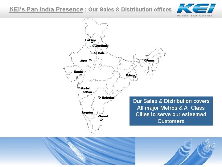 KEI’s Pan India Presence : Our Sales & Distribution offices Ludhiana Chandigarh Delhi Jaipur KEI’s Pan India Presence : Our Sales & Distribution offices Ludhiana Chandigarh Delhi Jaipur