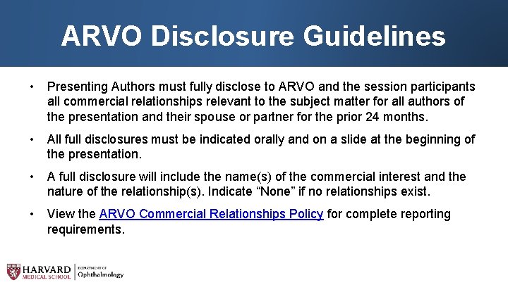 ARVO Disclosure Guidelines • Presenting Authors must fully disclose to ARVO and the session