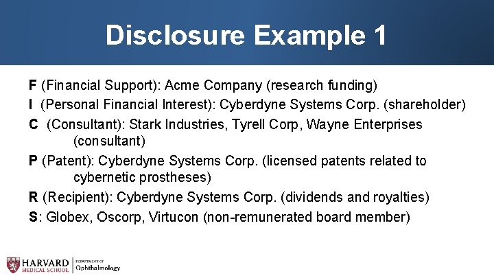 Disclosure Example 1 F (Financial Support): Acme Company (research funding) I (Personal Financial Interest):