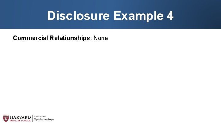 Disclosure Example 4 Commercial Relationships: None 