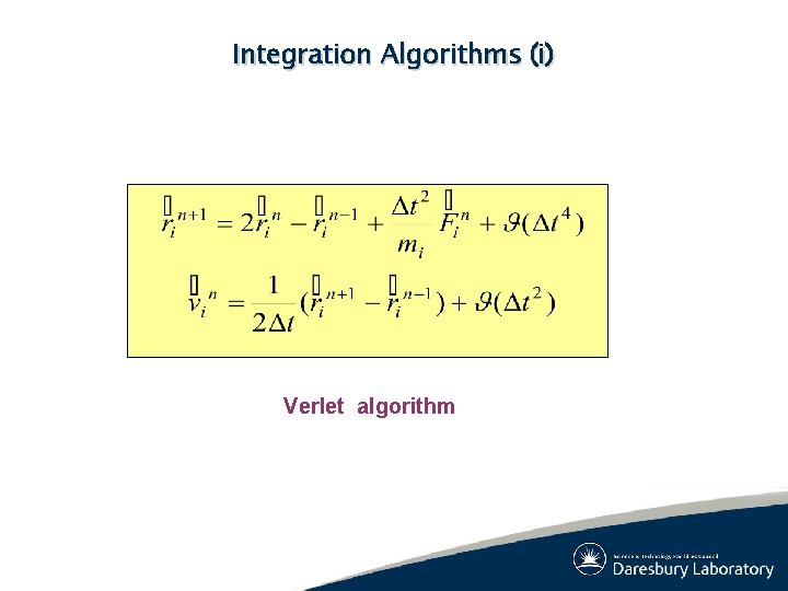 Integration Algorithms (i) Verlet algorithm Integration Algorithms (i) Verlet algorithm
