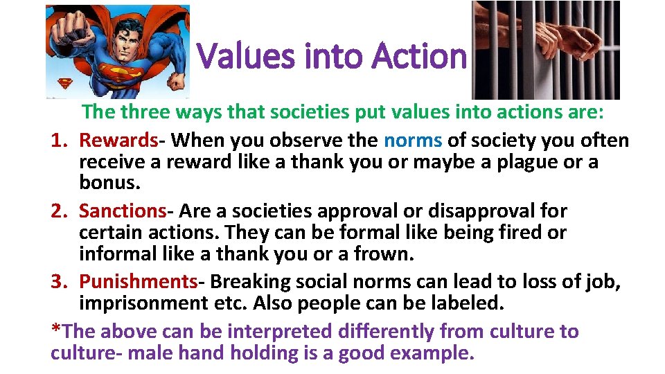 Values into Action The three ways that societies put values into actions are: 1.