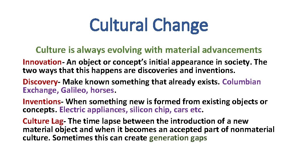 Cultural Change Culture is always evolving with material advancements Innovation- An object or concept’s