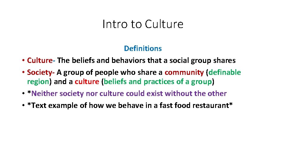 Intro to Culture Definitions • Culture- The beliefs and behaviors that a social group