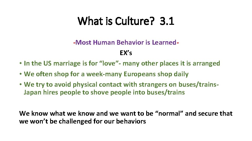 What is Culture? 3. 1 -Most Human Behavior is Learned. EX’s • In the