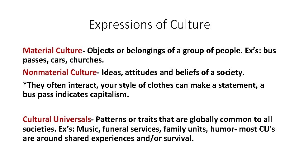Expressions of Culture Material Culture- Objects or belongings of a group of people. Ex’s: