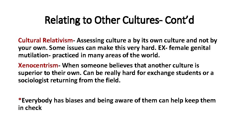 Relating to Other Cultures- Cont’d Cultural Relativism- Assessing culture a by its own culture