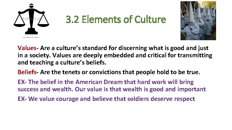 3. 2 Elements of Culture Values- Are a culture’s standard for discerning what is