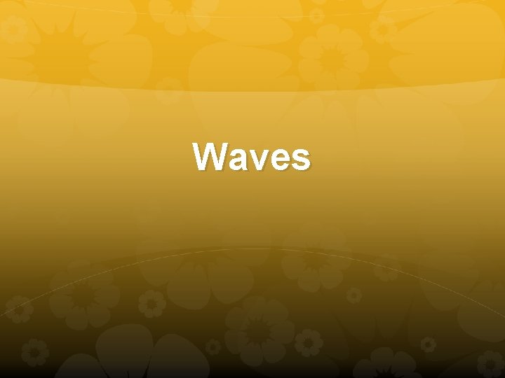 Waves Waves