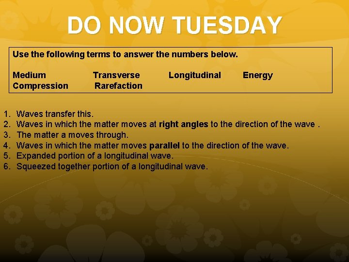 DO NOW TUESDAY Use the following terms to answer the numbers below. Medium Transverse DO NOW TUESDAY Use the following terms to answer the numbers below. Medium Transverse