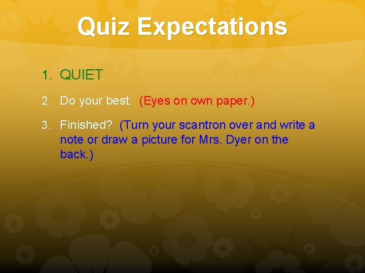Quiz Expectations 1. QUIET 2. Do your best. (Eyes on own paper. ) 3. Quiz Expectations 1. QUIET 2. Do your best. (Eyes on own paper. ) 3.