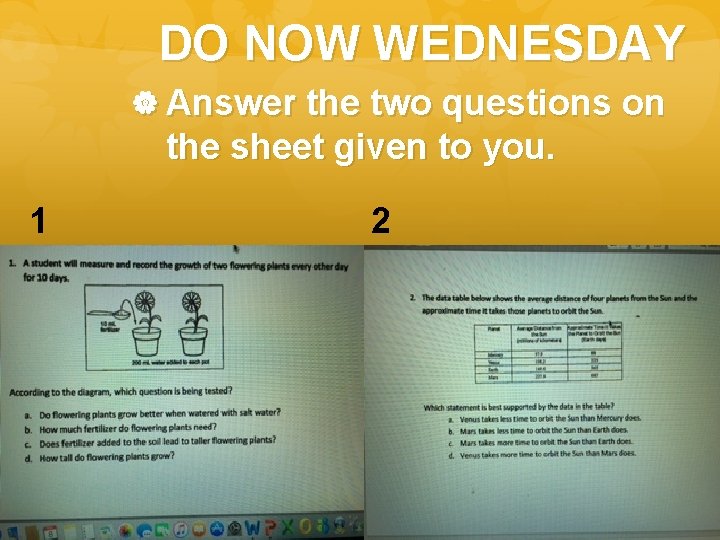 DO NOW WEDNESDAY Answer the two questions on the sheet given to you. 1 DO NOW WEDNESDAY Answer the two questions on the sheet given to you. 1