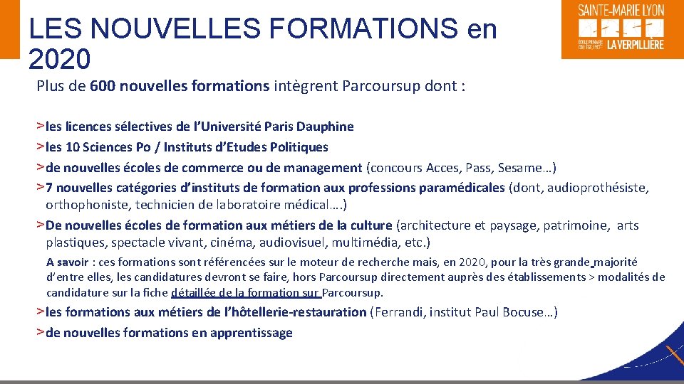 LES NOUVELLES FORMATIONS en 2020 Plus de 600 nouvelles formations intègrent Parcoursup dont :