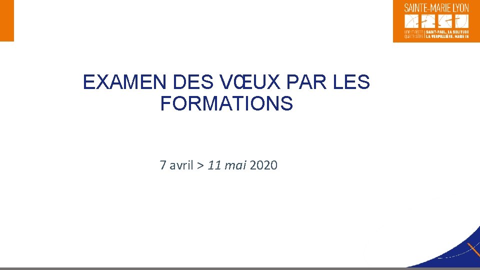 EXAMEN DES VŒUX PAR LES FORMATIONS 7 avril > 11 mai 2020 29 