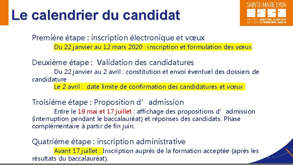 Le calendrier du candidat Première étape : inscription électronique et vœux Du 22 janvier