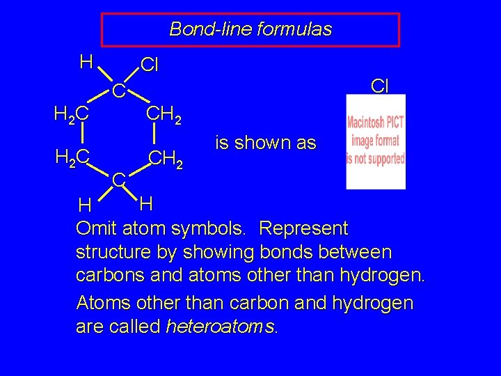 Bond-line formulas H H 2 C Cl CH 2 is shown as H H