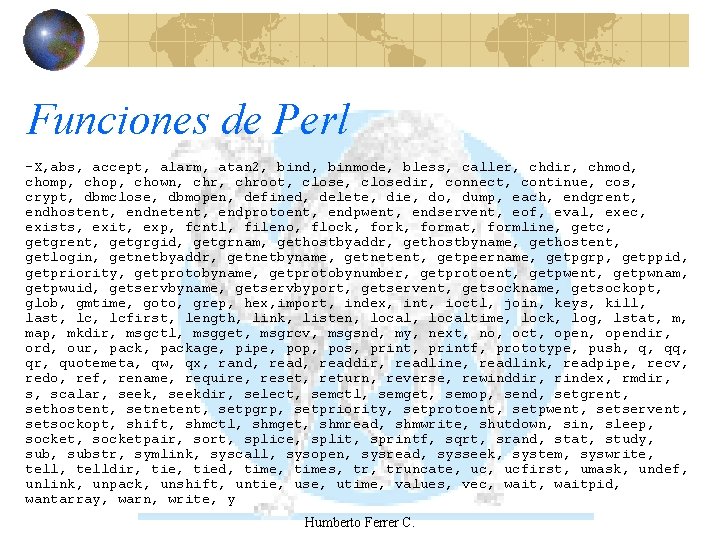 Funciones de Perl -X, abs, accept, alarm, atan 2, bind, binmode, bless, caller, chdir,