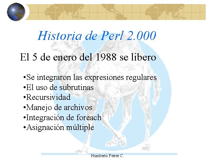 Historia de Perl 2. 000 El 5 de enero del 1988 se libero •