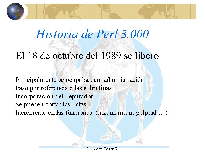 Historia de Perl 3. 000 El 18 de octubre del 1989 se libero Principalmente