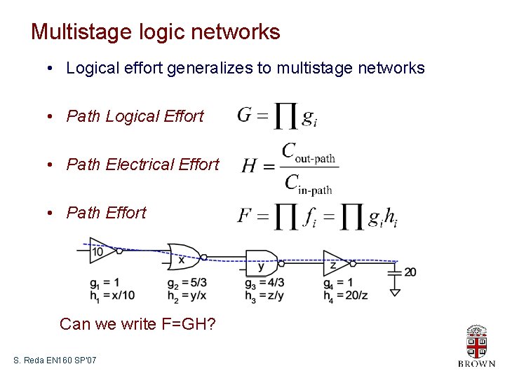 Multistage logic networks • Logical effort generalizes to multistage networks • Path Logical Effort
