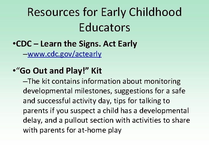 Resources for Early Childhood Educators • CDC – Learn the Signs. Act Early –www.