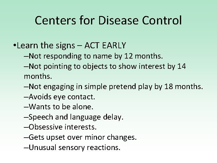 Centers for Disease Control • Learn the signs – ACT EARLY –Not responding to