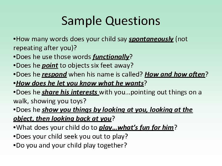 Sample Questions • How many words does your child say spontaneously (not repeating after