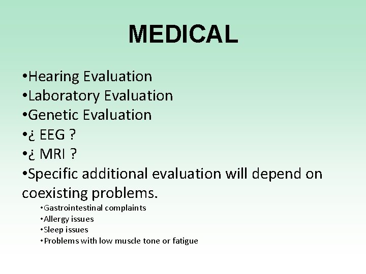MEDICAL • Hearing Evaluation • Laboratory Evaluation • Genetic Evaluation • ¿ EEG ?