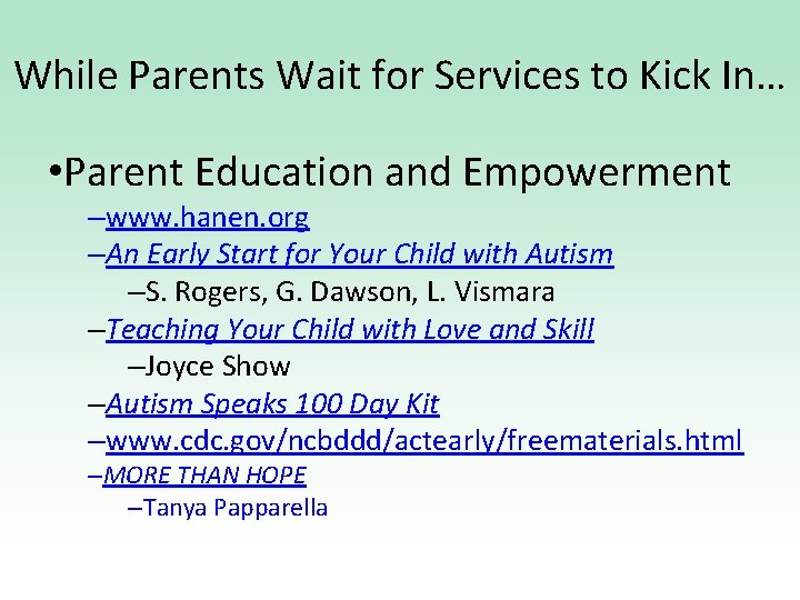 While Parents Wait for Services to Kick In… • Parent Education and Empowerment –www.