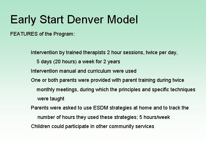 Early Start Denver Model FEATURES of the Program: Intervention by trained therapists 2 hour