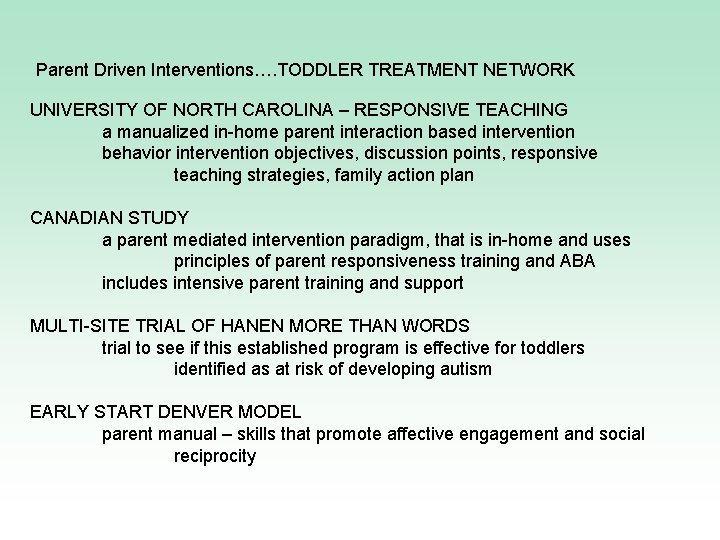Parent Driven Interventions…. TODDLER TREATMENT NETWORK UNIVERSITY OF NORTH CAROLINA – RESPONSIVE TEACHING a