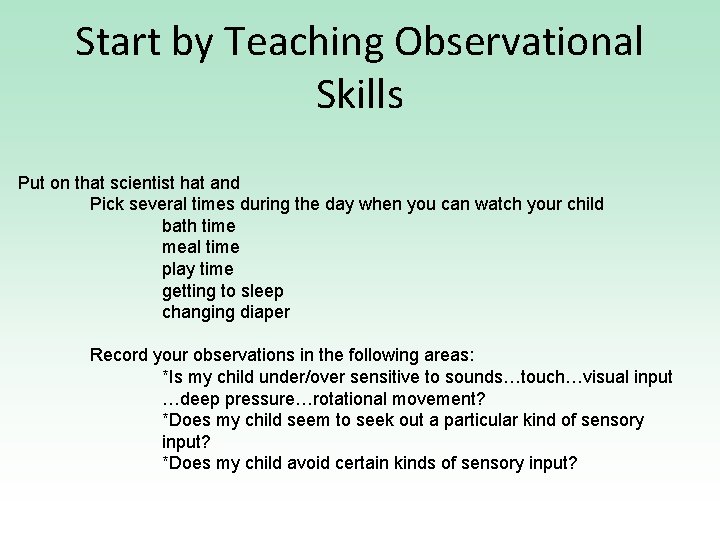 Start by Teaching Observational Skills Put on that scientist hat and Pick several times