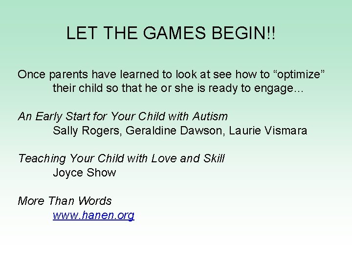 LET THE GAMES BEGIN!! Once parents have learned to look at see how to