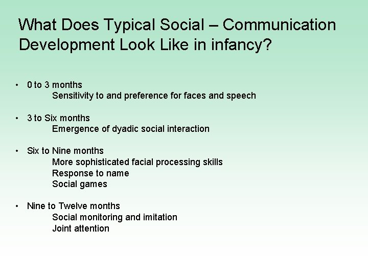 What Does Typical Social – Communication Development Look Like in infancy? • 0 to