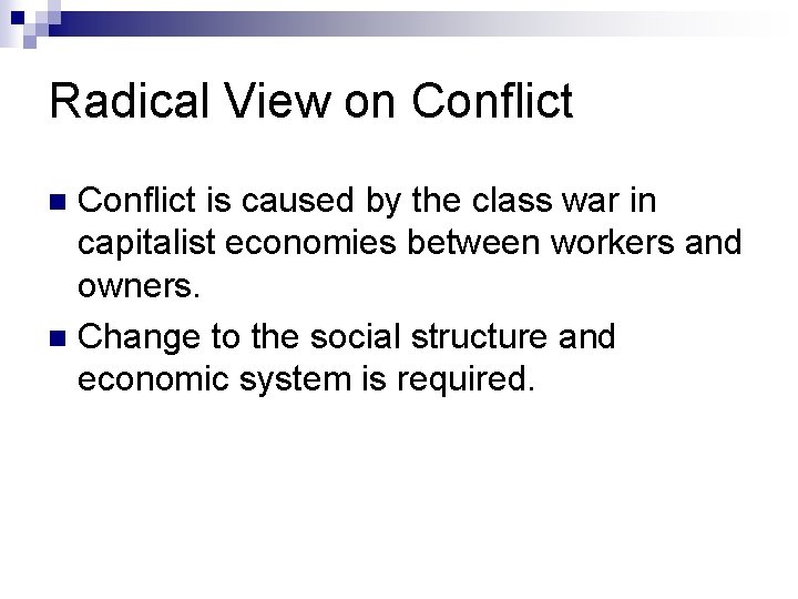 Radical View on Conflict is caused by the class war in capitalist economies between