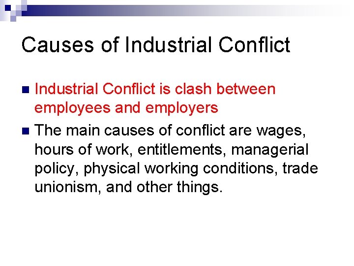 Causes of Industrial Conflict is clash between employees and employers n The main causes