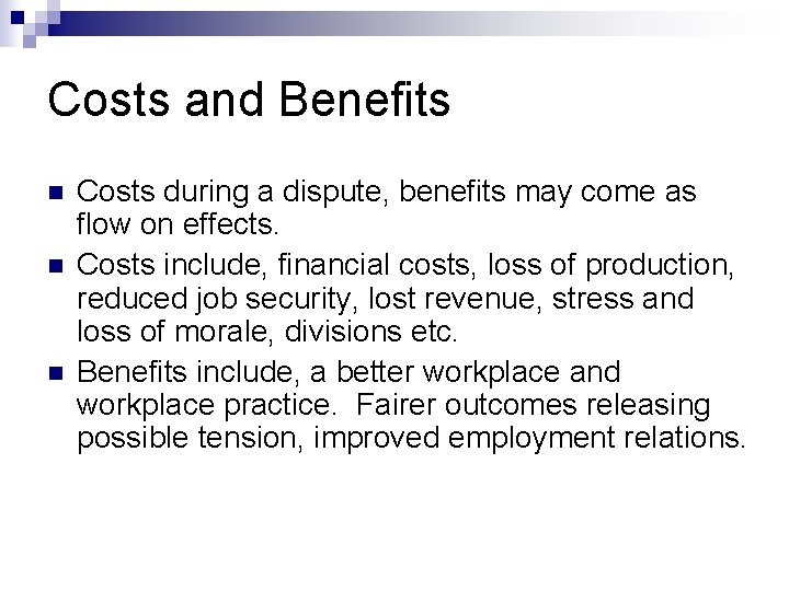 Costs and Benefits n n n Costs during a dispute, benefits may come as